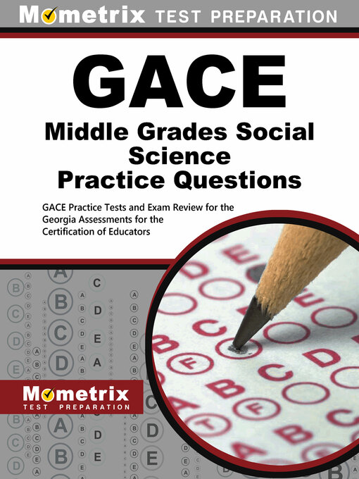 Title details for GACE Middle Grades Social Science Practice Questions by GACE Exam Secrets Test Prep Staff - Available